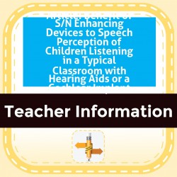 Article: Benefit of S/N Enhancing Devices to Speech Perception of Children Listening in a Typical Classroom with Hearing Aids or a Cochlear Implant