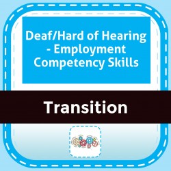 Deaf/Hard of Hearing - Employment Competency Skills