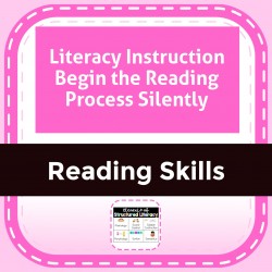 Literacy Instruction Begin the Reading Process Silently